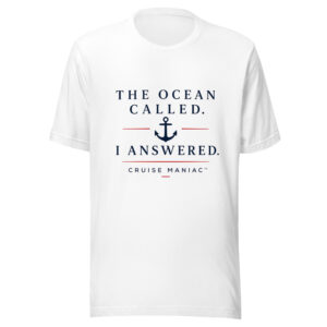 The Ocean Called. I Answered. T-Shirt – Cruise Maniac Brand Series
